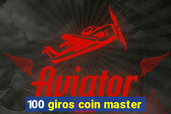 100 giros coin master